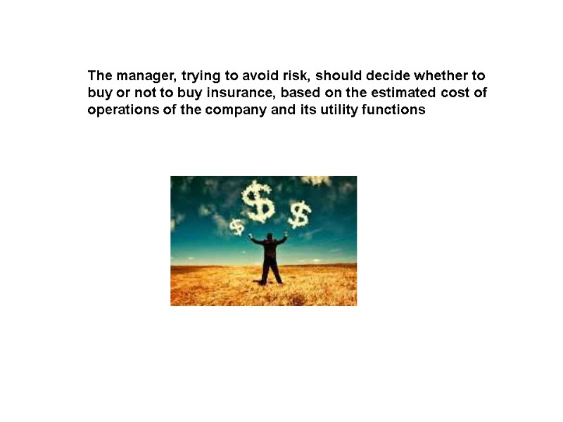 The manager, trying to avoid risk, should decide whether to buy or not to